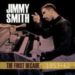 The First Decade 1953-62 - CD Audio di Jimmy Smith