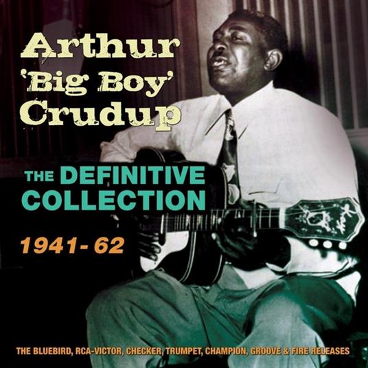 The Definitive Collection 1941-1962 - CD Audio di Arthur Big Boy Crudup