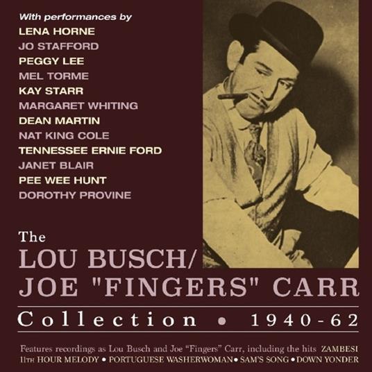 The Lou Busch-Joe Fingers Carr Collection 1940-1962 - CD Audio di Joe Carr