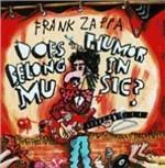 Does Humour Belong in Music? - CD Audio di Frank Zappa