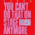 You Can't Do That on Stage Anymore vol.5
