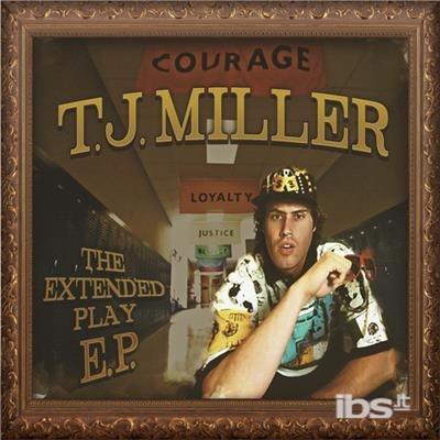 T.J. Miller. The Extended Play E.P. - CD Audio di T.J. Miller
