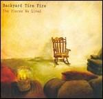 The Places We Lived - CD Audio di Backyard Tire Fire