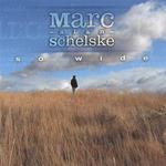 Marc Alan Schelske - So Wide