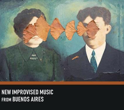New Improvised Music from Buenos Aires - CD Audio