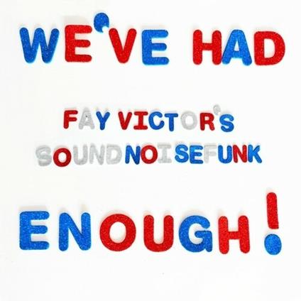 We've Had Enough - CD Audio di Fay Victor's SoundNoiseFUNK