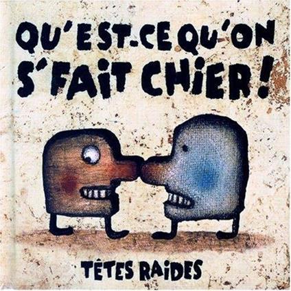 Qu'est Ce Qu'on Se Fait Chier - CD Audio di Tetes Raides