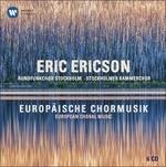 European Choral Music - CD Audio di Eric Ericson