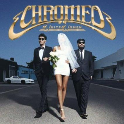 White Women - CD Audio di Chromeo