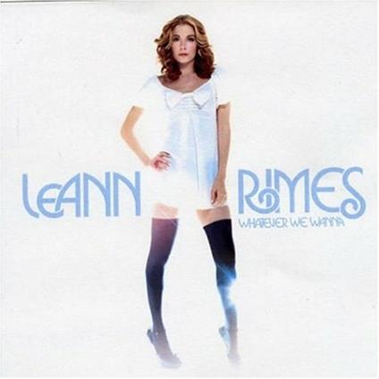 Whatever We Wanna - CD Audio di LeAnn Rimes