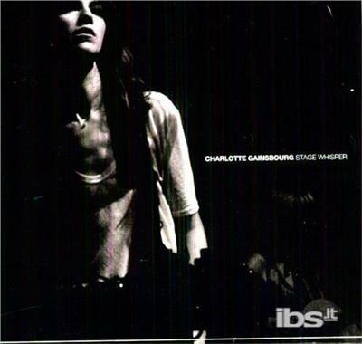 Stage Whisper - CD Audio di Charlotte Gainsbourg