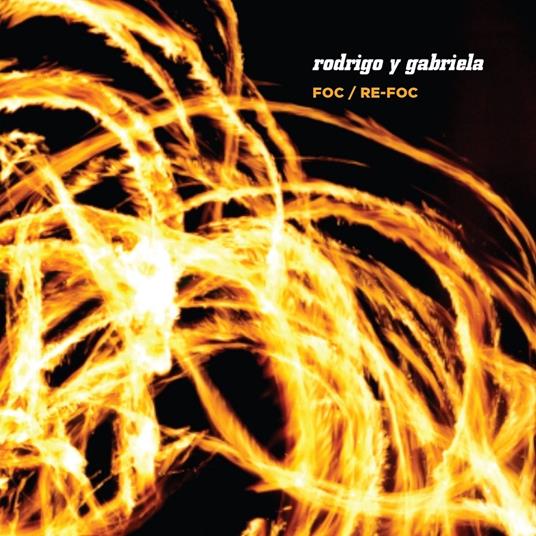 Foc - Re-Foc - CD Audio di Rodrigo y Gabriela