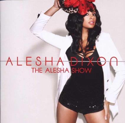 The Alesha Show - CD Audio di Alesha Dixon