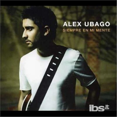 Siempre En Mi Mente - CD Audio di Alex Ubago