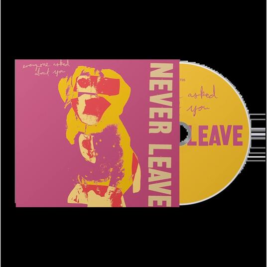Never Leave - CD Audio di Everyone Asked About You