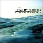 The Great Collapse - CD Audio di Fear My Thoughts