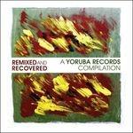 Remixed & Recovered. a Yoruba Records Compilation
