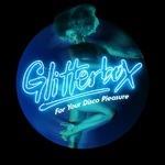 Glitterbox. For Your Disco Pleasure