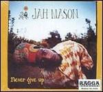 Never Give Up! - CD Audio di Jah Mason