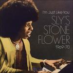 I'm Just Like You. Sly's Stone Flower 1969-70
