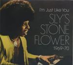 I'm Just Like You. Sly-S Stone Flower 19