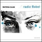 Radio Babel - CD Audio di Watcha Clan