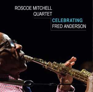 CD Celebrating Fred Anderson Roscoe Mitchell