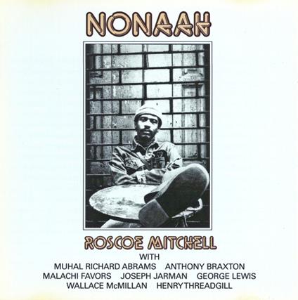 Nonaah - CD Audio di Roscoe Mitchell