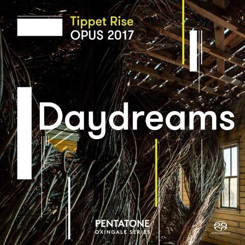 Daydreams. Tippet Rise Arts Center Festival 2017 - SuperAudio CD ibrido