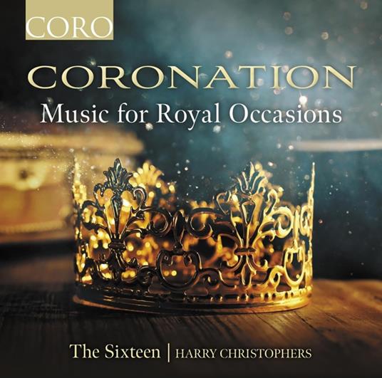 Coronation - Music For Royal Occasions - CD Audio di Harry Christophers,The Sixteen