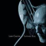 Saphire Blue - CD Audio di Larry Carlton