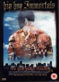 Hip Hop Immortals. We Got Your Kids - DVD