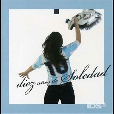 10 Anos De Soledad - CD Audio di Soledad