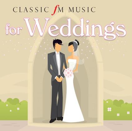 Classic Fm Music For Weddings - CD Audio