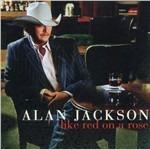 Like Red on a Rose - CD Audio di Alan Jackson