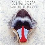 Makeshift Feelgood - CD Audio di X-Press 2
