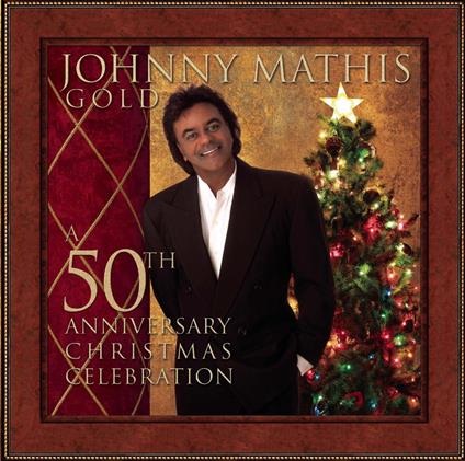 Johnny Mathis Gold: A 50Th Anniversary Christmas Celebration - CD Audio di Johnny Mathis