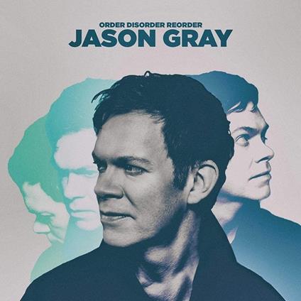 Order, Disorder, Reorder - CD Audio di Jason Gray