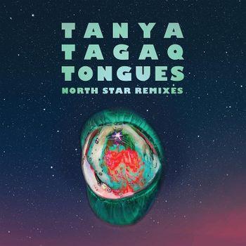 Tongues North Star Remixes - CD Audio di Tanya Tagaq