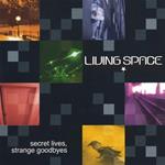Living Space - Secret Lives Strange Goodbyes