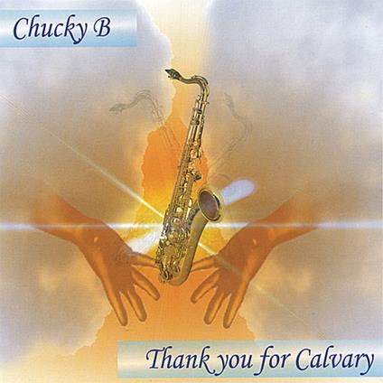 Chucky B - Thank You For Calvary - CD Audio