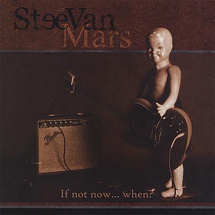 Steevan Mars - If Not Now When? - CD Audio