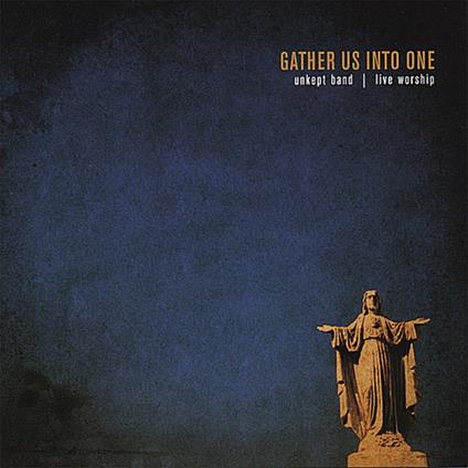 Unkept Band - Gather Us Into One - CD Audio
