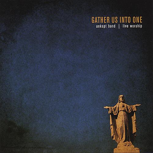 Unkept Band - Gather Us Into One - CD Audio