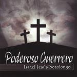 Israel Jesus Sotolongo - Poderoso Guerrero