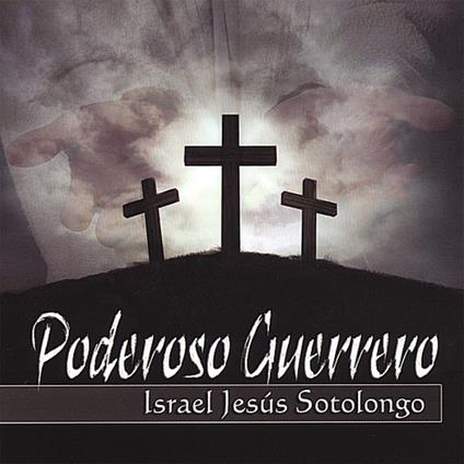 Israel Jesus Sotolongo - Poderoso Guerrero - CD Audio