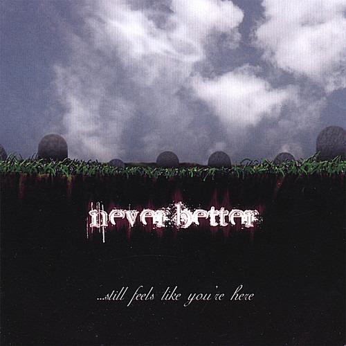 Still Feels Like Your Here - CD Audio di Neverbetter