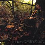 Danger & The Steel Cut Oats - The Birds Woke Us Early