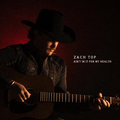 Ain'T In It For My Health - CD Audio di Zach Top