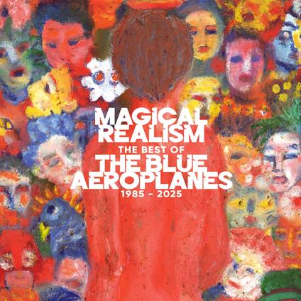 Magical Realism. The Best Of The Blue Aeroplanes 1985-2025 - Vinile LP di Blue Aeroplanes